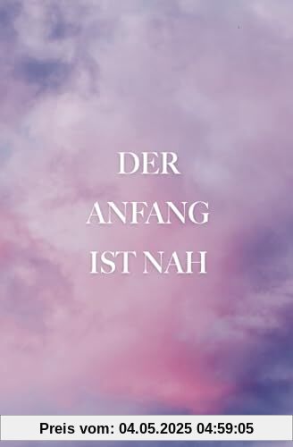 Der Anfang ist nah