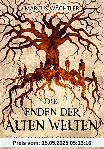 Der Anfang von alledem: Die Enden der alten Welten