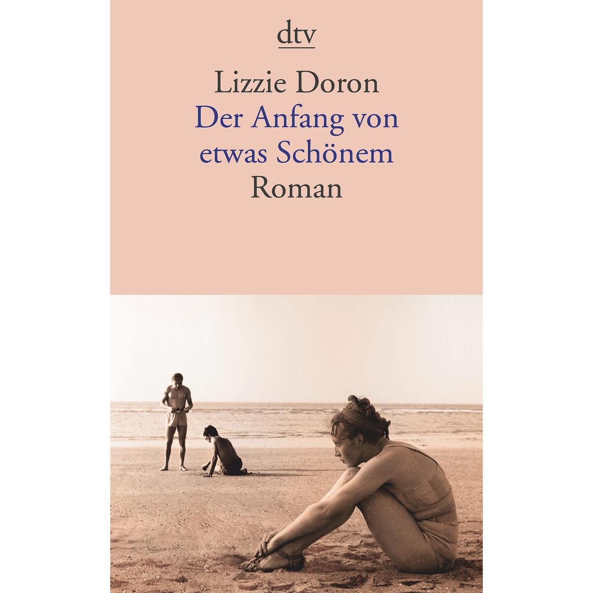 Der Anfang von etwas Schönem von dtv Verlagsgesellschaft