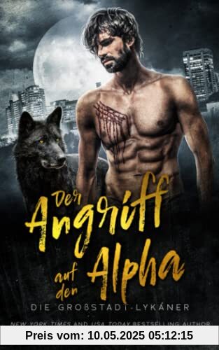 Der Angriff auf den Alpha (Die Großstadt-Lykaner, Band 1)