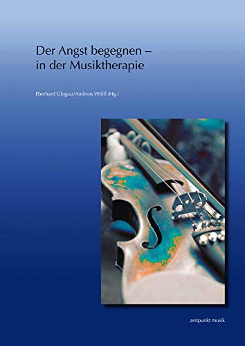 Der Angst begegnen - in der Musiktherapie: 22. Musiktherapietagung am Freien Musikzentrum München e. V. (1. bis 2. März 2014) (zeitpunkt musik)