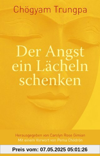 Der Angst ein Lächeln schenken - Erwecke das wahre Herz der Tapferkeit