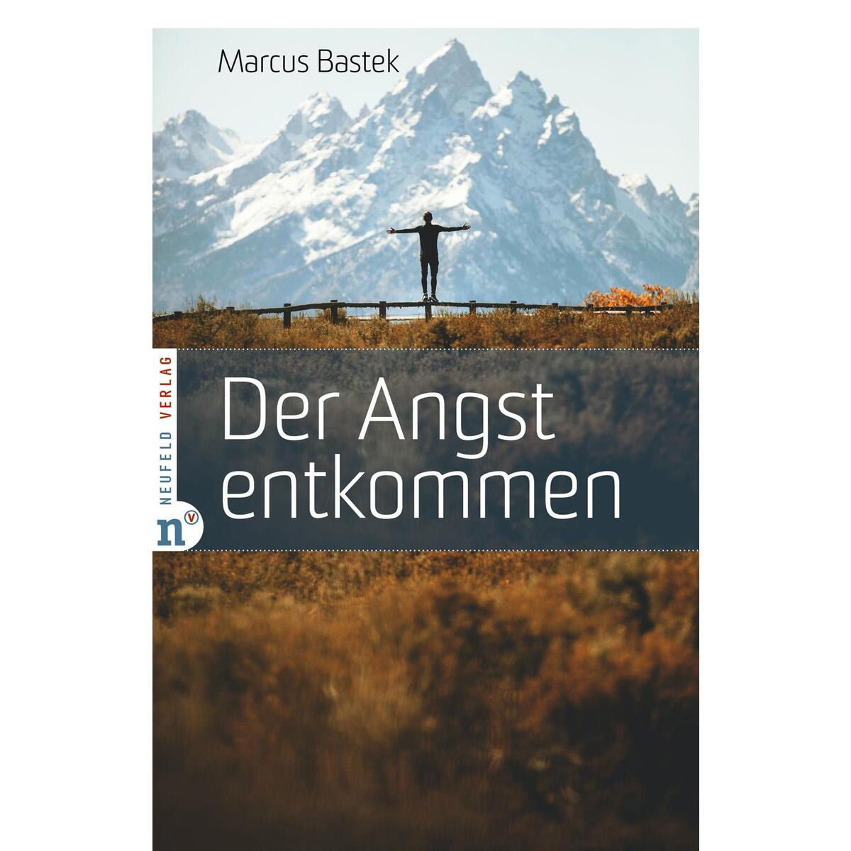 Der Angst entkommen von Neufeld Verlag