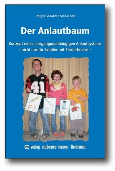 Der Anlautbaum: Konzept eines lehrgangunabhängigen Anlautsystems - nicht nur für Schüler mit F... Der Anlautbaum: Konzept eines lehrgangunabhängigen Anlautsystems - nicht nur für Schüler mit F...