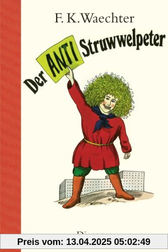 Der Anti-Struwwelpeter: oder listige Geschichten und knallige Bilder