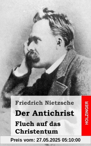 Der Antichrist: Fluch auf das Christentum Der Antichrist: Fluch auf das Christentum