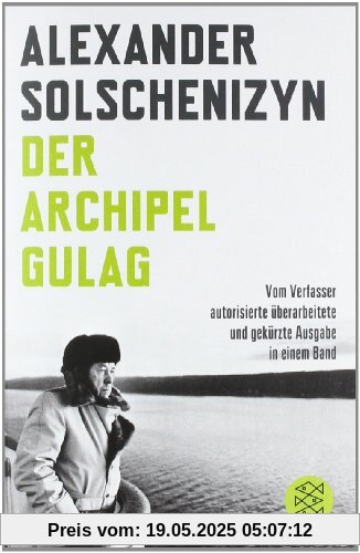 Der Archipel GULAG: Vom Verfasser autorisierte überarbeitete und gekürzte Ausgabe in einem Band