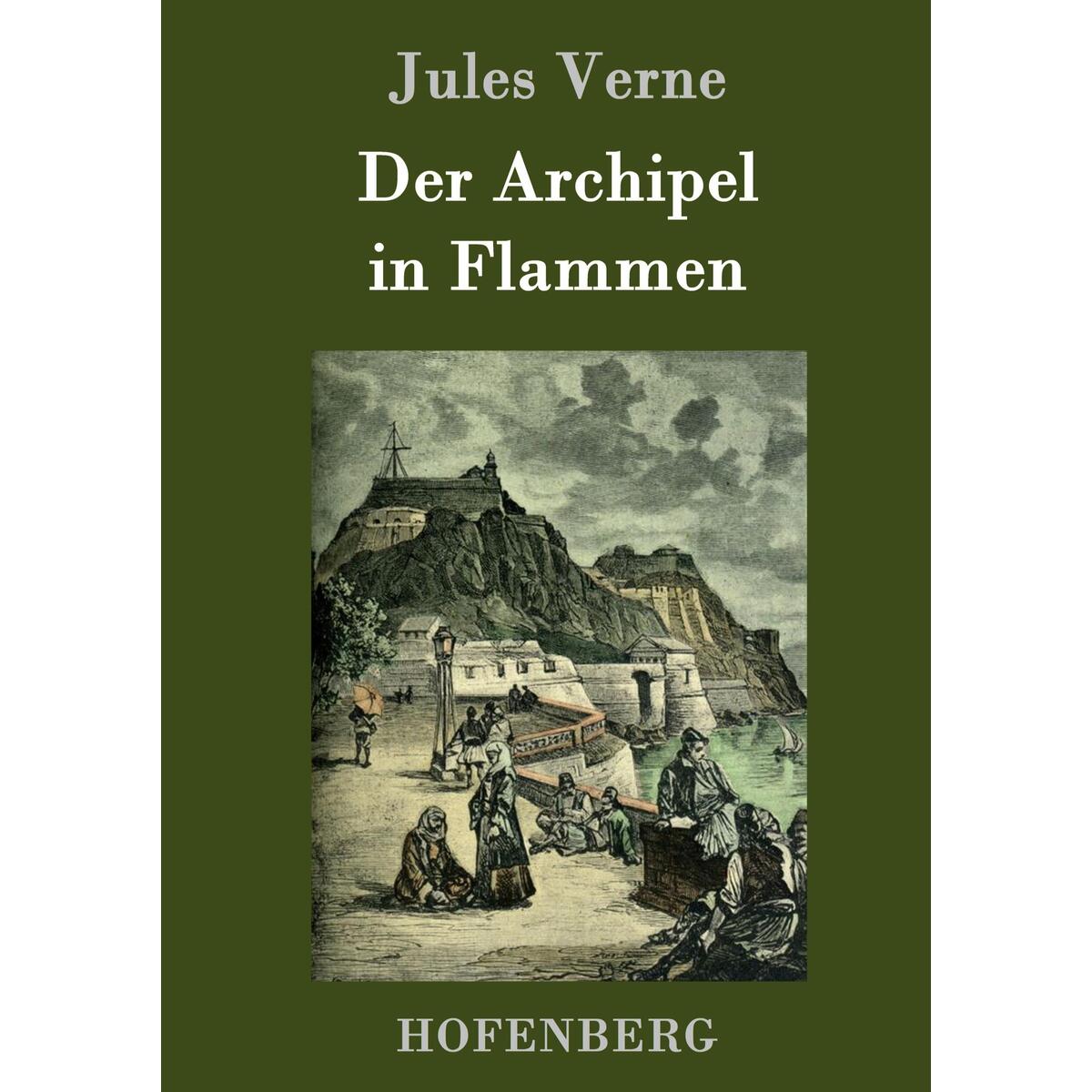 Der Archipel in Flammen Der Archipel in Flammen von Hofenberg