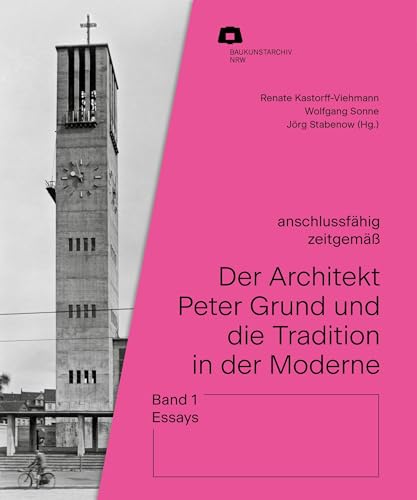 Der Architekt Peter Grund und die Tradition in der Moderne: Band 1: Essays (Baukunstarchiv NRW) von Verlag Kettler