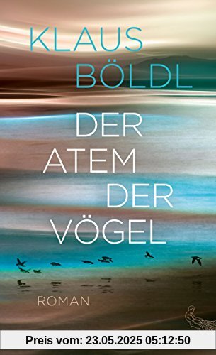 Der Atem der Vögel: Roman