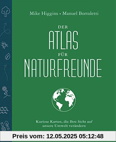 Der Atlas für Naturfreunde: Kuriose Karten, die Ihre Sicht auf unsere Umwelt verändern