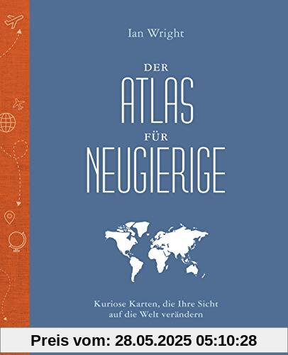 Der Atlas für Neugierige: Kuriose Karten, die Ihre Sicht auf die Welt verändern Der Atlas für Neugierige: Kuriose Karten, die Ihre Sicht auf die Welt verändern