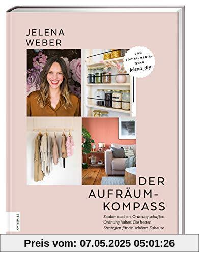 Der Aufräum-Kompass: Sauber machen, Ordnung schaffen, Ordnung halten: Die besten Strategien für ein schönes Zuhause Der Aufräum-Kompass: Sauber machen, Ordnung schaffen, Ordnung halten: Die besten Strategien für ein schönes Zuhause