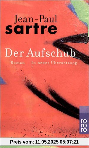 Der Aufschub: Die Wege der Freiheit. Band 2: (Die Wege der Freiheit, 2). (Gesammelte Werke in Einzelausgaben. Romane und Erzählungen, 4)