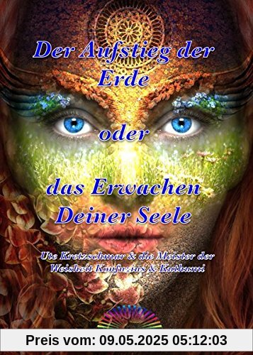 Der Aufstieg der Erde oder das Erwachen Deiner Seele: Botschaften von den Meistern der Weisheit Konfuzius & Kuthumi Der Aufstieg der Erde oder das Erwachen Deiner Seele: Botschaften von den Meistern der Weisheit Konfuzius & Kuthumi