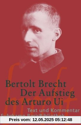 Der Aufstieg des Arturo Ui: Text und Kommentar (Suhrkamp BasisBibliothek)