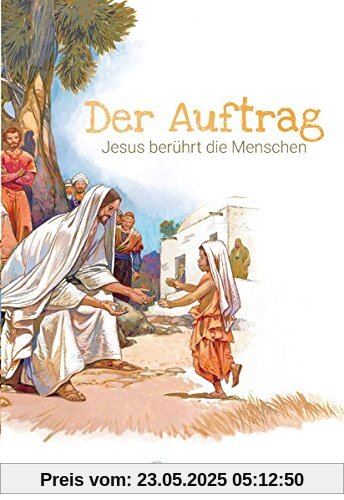 Der Auftrag – Jesus berührt die Menschen: Abenteuer der Bibel – Band 22 Der Auftrag – Jesus berührt die Menschen: Abenteuer der Bibel – Band 22