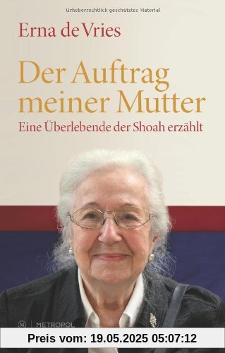 Der Auftrag meiner Mutter: Eine Überlebende der Shoah erzählt