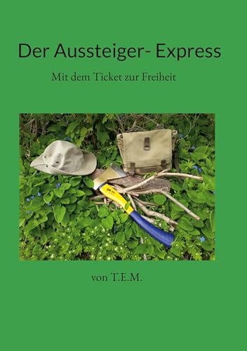 Der Aussteiger- Express: Mit dem Ticket zur Freiheit von Book on Demand