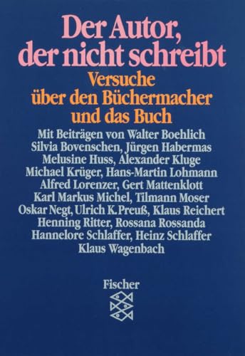 Der Autor, der nicht schreibt: Über den Büchermacher und das Buch (Festschrift für Günther Busch) von FISCHER Taschenbuch