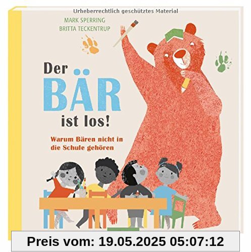 Der Bär ist los!: Warum Bären nicht in die Schule gehören