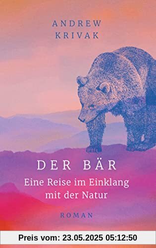 Der Bär: Eine Reise im Einklang mit der Natur - Roman