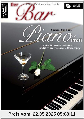 Der Bar Piano Profi: Stilvolle Barpiano-Techniken und ihre professionelle Umsetzung (inkl. Audio-CD)