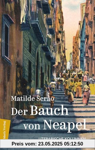 Der Bauch von Neapel: Literarische Kolumnen | Anklagen einer Zeitungsgründerin gegen den Zustand Neapels um 1900 | PERLEN: Italienische Schriftstellerinnen des 20. und 21. Jahrhunderts
