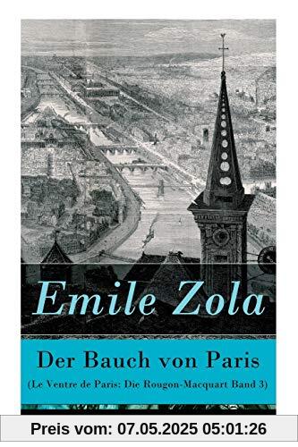 Der Bauch von Paris (Le Ventre de Paris: Die Rougon-Macquart Band 3)