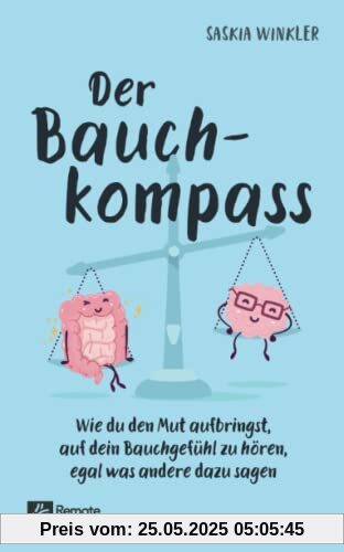 Der Bauchkompass: Wie du den Mut aufbringst, auf dein Bauchgefühl zu hören, egal was andere dazu sagen | Emotionale Intelligenz und Gefühle verstehen Der Bauchkompass: Wie du den Mut aufbringst, auf dein Bauchgefühl zu hören, egal was andere dazu sagen | Emotionale Intelligenz und Gefühle verstehen