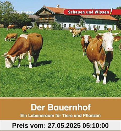 Der Bauernhof: Ein Lebensraum für Tiere und Pflanzen (Schauen und Wissen!)
