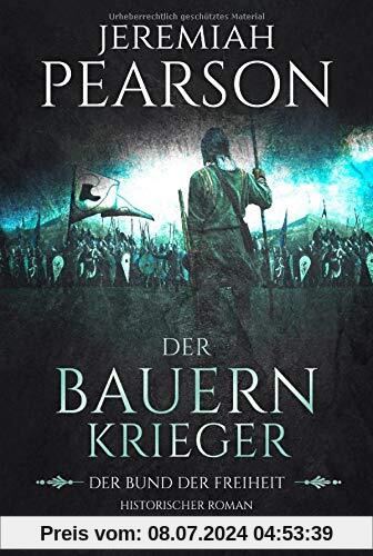 Der Bauernkrieger: Der Bund der Freiheit. Historischer Roman (Freiheitsbund-Saga, Band 3)
