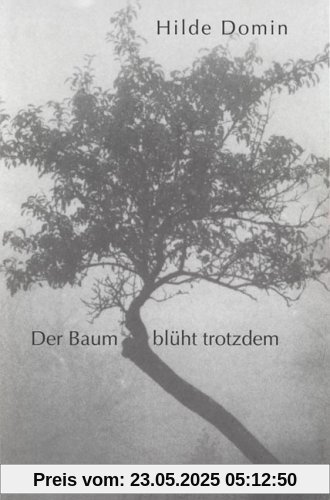 Der Baum blüht trotzdem: Gedichte