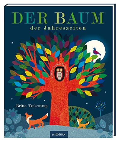 Der Baum der Jahreszeiten: Gereimtes Natur-Bilderbuch, Jahreszeiten, mit Gucklöchern, hochwertig ausgestattet, für Kinder ab 4 Jahren von Ars Edition