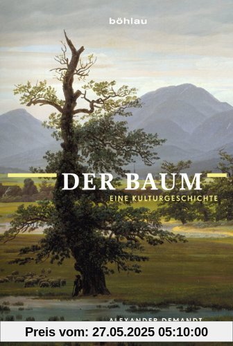 Der Baum: Eine Kulturgeschichte