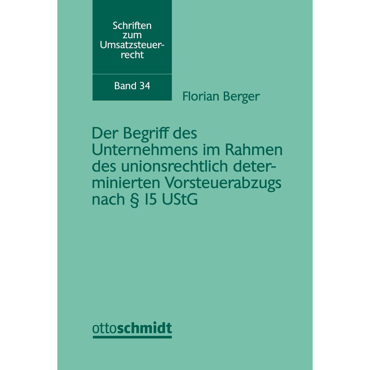 Der Begriff des Unternehmens im Rahmen des unionsrechtlich determinierten Vorste... Der Begriff des Unternehmens im Rahmen des unionsrechtlich determinierten Vorste... von Schmidt , Dr. Otto
