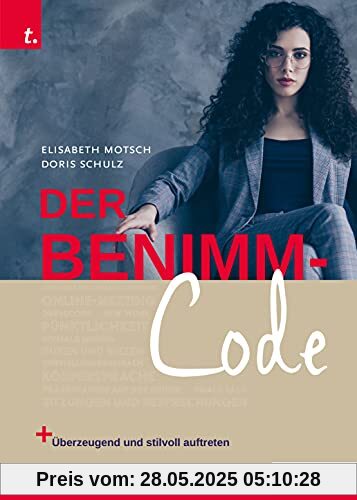 Der Benimm-Code: Wie man überzeugend und stilvoll auftritt Der Benimm-Code: Wie man überzeugend und stilvoll auftritt