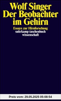 Der Beobachter im Gehirn: Essays zur Hirnforschung (suhrkamp taschenbuch wissenschaft)