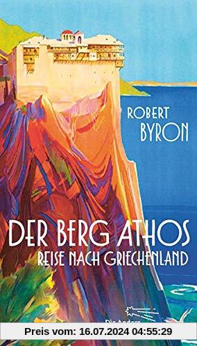 Der Berg Athos - Reise nach Griechenland: Aus dem Englischen von Niklas Hoffmann-Walbeck, mit einem Nachwort von Wieland Freund (Die Andere Bibliothek, Band 422)
