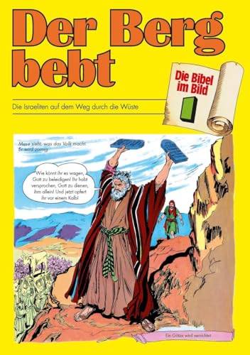 Der Berg bebt: Die Israeliten auf dem Weg durch die Wüste (Die Bibel im Bild / Biblische Geschichten im Abenteuercomic-Stil) von Deutsche Bibelges.