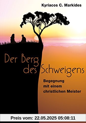 Der Berg des Schweigens: Begegnung mit einem christlichen Meister