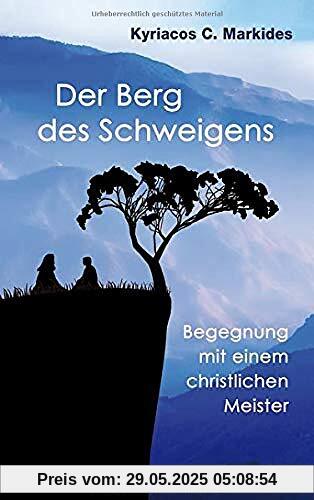 Der Berg des Schweigens: Begegnung mit einem christlichen Meister Der Berg des Schweigens: Begegnung mit einem christlichen Meister