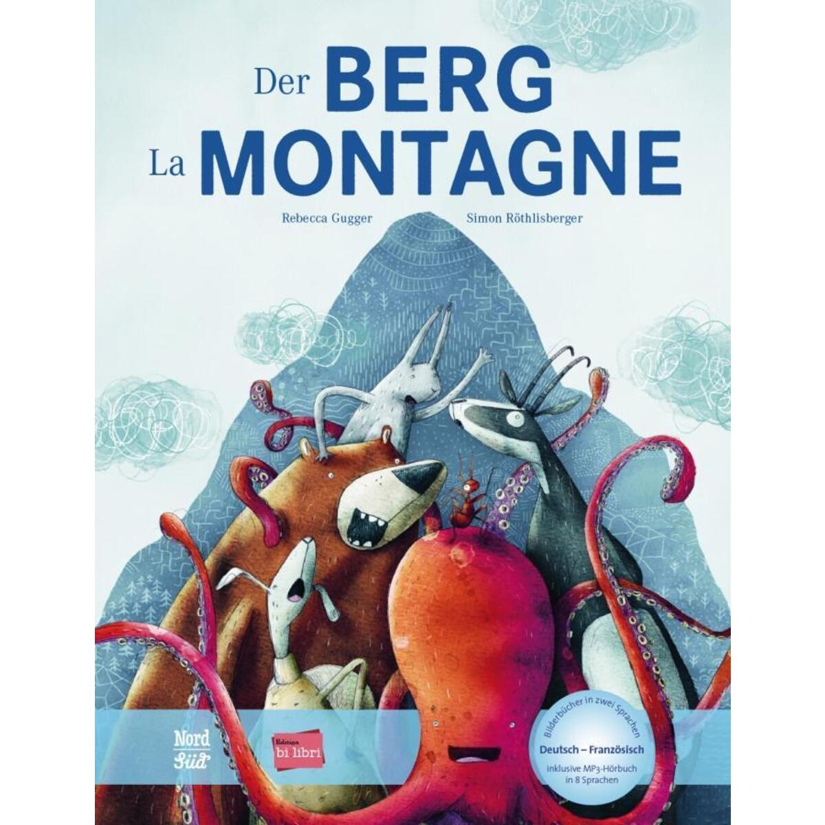 Der Berg. Kinderbuch Deutsch-Französisch mit MP3-Hörbuch zum Herunterladen Der Berg. Kinderbuch Deutsch-Französisch mit MP3-Hörbuch zum Herunterladen von Hueber Verlag GmbH