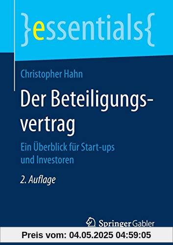 Der Beteiligungsvertrag: Ein Überblick für Start-ups und Investoren (essentials)