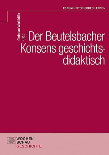 Der Beutelsbacher Konsens geschichtsdidaktisch (Forum Historisches Lernen)