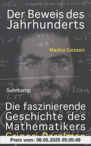 Der Beweis des Jahrhunderts: Die faszinierende Geschichte des Mathematikers Grigori Perelman (suhrkamp taschenbuch)