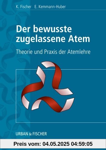 Der Bewusste Zugelassene Atem: Theorie und Praxis der Atemlehre Der Bewusste Zugelassene Atem: Theorie und Praxis der Atemlehre