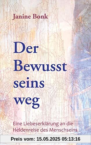 Der Bewusstseinsweg: Eine Liebeserklärung an die Heldenreise des Menschseins