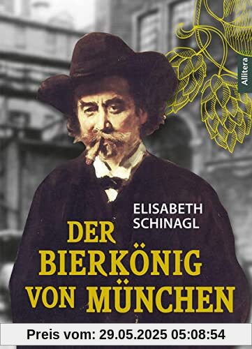 Der Bierkönig von München: Romanbiografie