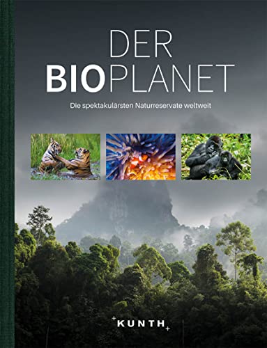 KUNTH Bildband Der Bioplanet: Die spektakulärsten Naturreservate weltweit von Kunth GmbH & Co. KG